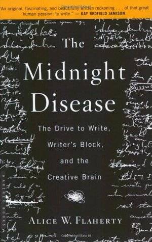 The Midnight Disease: The Drive to Write, Writer's Block, and the Creative Brain