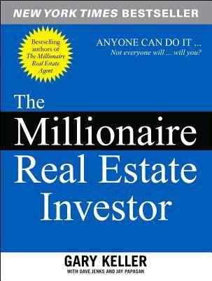 The Millionaire Real Estate Investor: Anyone Can Do It--Not Everyone Will