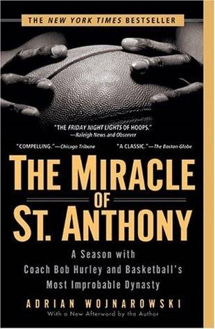 The Miracle of St. Anthony: A Season with Coach Bob Hurley and Basketball's Most Improbable Dynasty