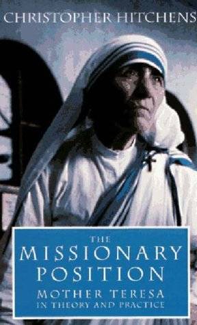 The Missionary Position: Mother Teresa in Theory and Practice