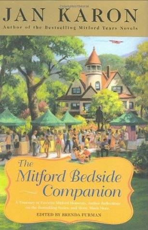 The Mitford Bedside Companion: A Treasury of Favorite Mitford Moments, Author Reflections on the Bestselling Se ries, and More. Much More.