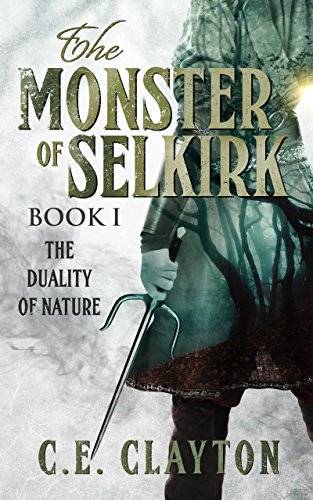 The Monster Of Selkirk Book 1: The Duality of Nature