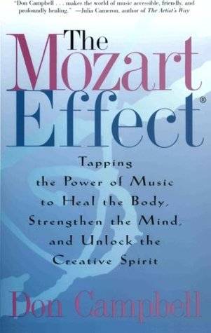 The Mozart Effect: Tapping the Power of Music to Heal the Body, Strengthen the Mind, and Unlock the Creative Spirit