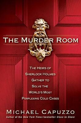 The Murder Room: The Heirs of Sherlock Holmes Gather to Solve the World's Most Perplexing Cold Cases