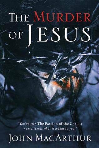 The Murder of Jesus: A Study of How Jesus Died