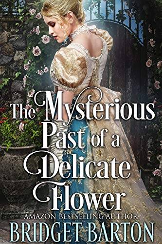 The Mysterious Past of a Delicate Flower: A Historical Regency Romance Book