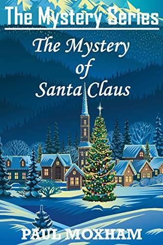 The Mystery of Santa Claus (FREE CHRISTMAS STORY FOR KIDS CHILDREN MIDDLE GRADE MYSTERY ADVENTURE)