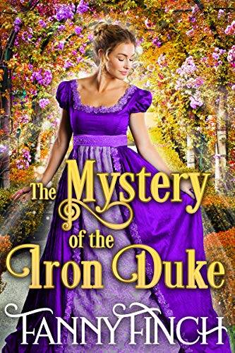 The Mystery of the Iron Duke: A Clean & Sweet Regency Historical Romance Novel
