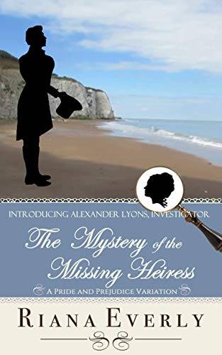 The Mystery of the Missing Heiress: A Pride and Prejudice Mystery