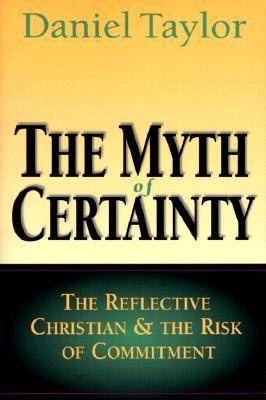 The Myth of Certainty: The Reflective Christian and the Risk of Commitment