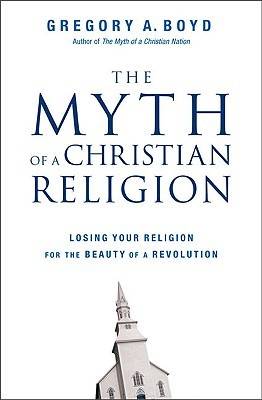 The Myth of a Christian Religion: Losing Your Religion for the Beauty of a Revolution