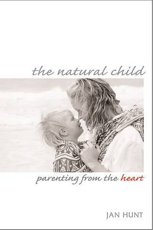 The Natural Child: Parenting from the Heart