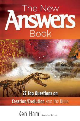 The New Answers Book: Over 25 Questions on Creation/Evolution and the Bible