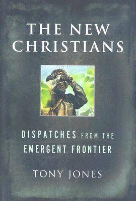 The New Christians: Dispatches from the Emergent Frontier