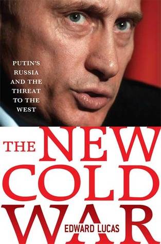 The New Cold War: Putin's Russia and the Threat to the West