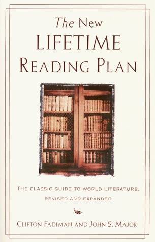 The New Lifetime Reading Plan: The Classic Guide to World Literature, Revised and Expanded
