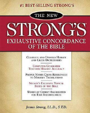 The New Strong's Exhaustive Concordance of the Bible