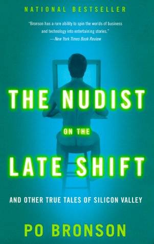 The Nudist on the Late Shift: And Other True Tales of Silicon Valley