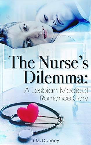 The Nurse's Dilemma: A Lesbian Medical Romance Story
