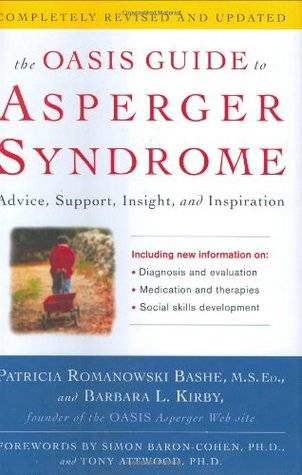 The Oasis Guide to Asperger Syndrome: Advice, Support, Insight, and Inspiration