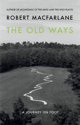 The Old Ways: A Journey on Foot