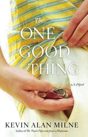 The One Good Thing: A Novel