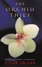 The Orchid Thief: A True Story of Beauty and Obsession