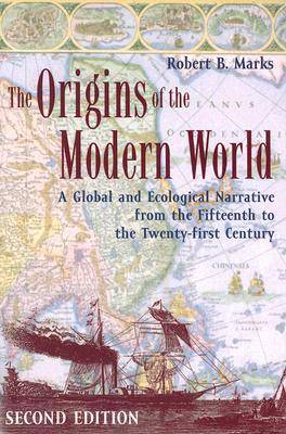 The Origins of the Modern World: A Global and Ecological Narrative from the Fifteenth to the Twenty-first Century (World Social Change)