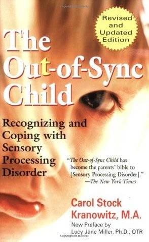 The Out-of-Sync Child: Recognizing and Coping with Sensory Processing Disorder