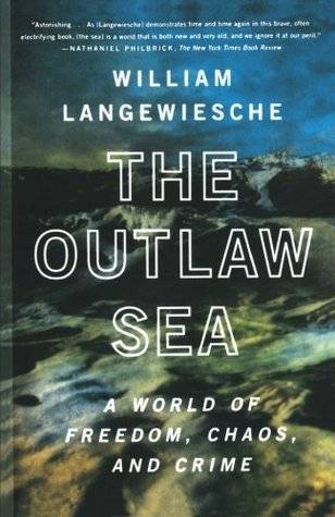 The Outlaw Sea: A World of Freedom, Chaos, and Crime