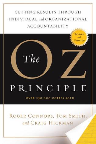 The Oz Principle: Getting Results through Individual and Organizational Accountability