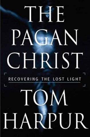 The Pagan Christ: Recovering the Lost Light