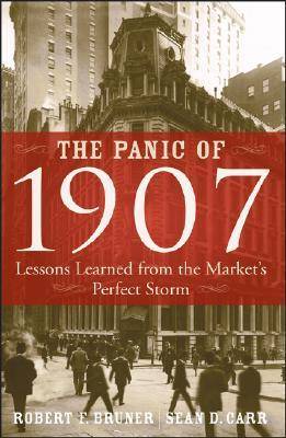 The Panic of 1907: Lessons Learned from the Market's Perfect Storm