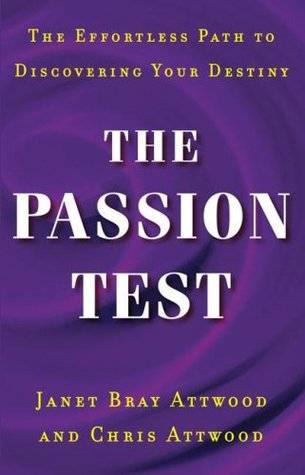 The Passion Test: The Effortless Path to Discovering Your Destiny