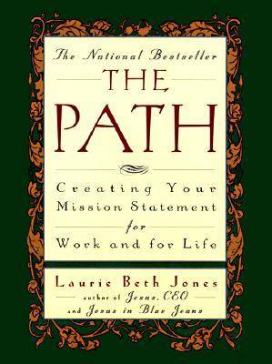 The Path: Creating Your Mission Statement for Work and for Life