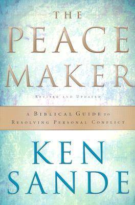 The Peacemaker: A Biblical Guide to Resolving Personal Conflict