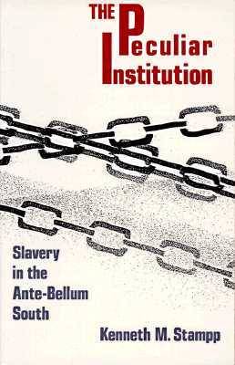 The Peculiar Institution: Slavery in the Ante-Bellum South