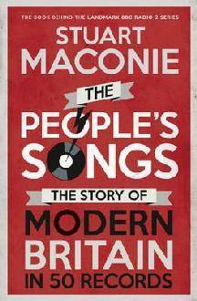 The People's Songs: The Story of Modern Britain in 50 Records