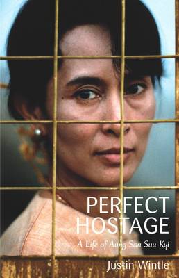The Perfect Hostage: A Life of Aung San Suu Kyi