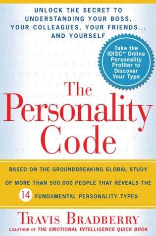 The Personality Code: Unlock the Secret to Understanding Your Boss, Your Colleagues, Your Friends...and Yourself!