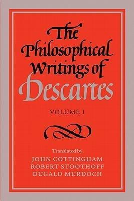 The Philosophical Writings of Descartes (Volume I)