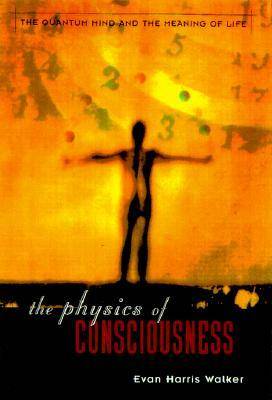 The Physics Of Consciousness: The Quantum Mind And The Meaning Of Life