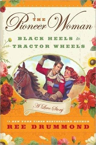 The Pioneer Woman: Black Heels to Tractor Wheels