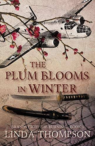 The Plum Blooms in Winter: Inspired by a Gripping True Story from World War II’s Daring Doolittle Raid