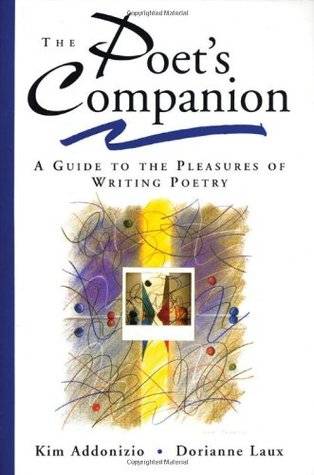 The Poet's Companion: A Guide to the Pleasures of Writing Poetry