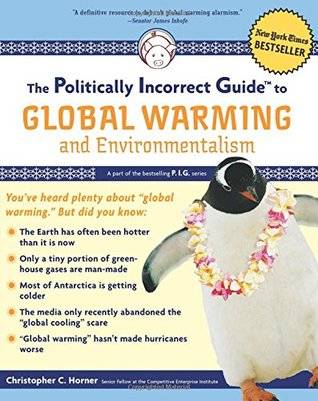 The Politically Incorrect Guide to Global Warming: And Environmentalism