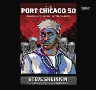 The Port Chicago 50: Disaster, Mutiny, and the Fight for Civil Rights