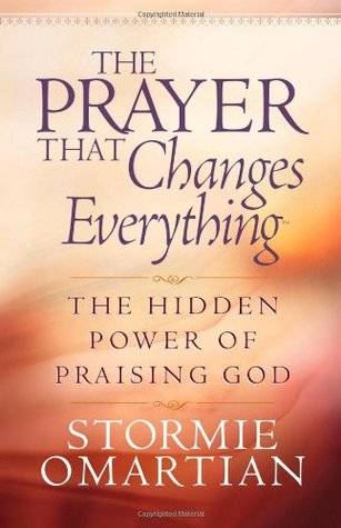 The Prayer That Changes Everything: The Hidden Power of Praising God