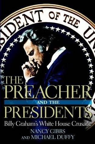 The Preacher and the Presidents: Billy Graham in the White House