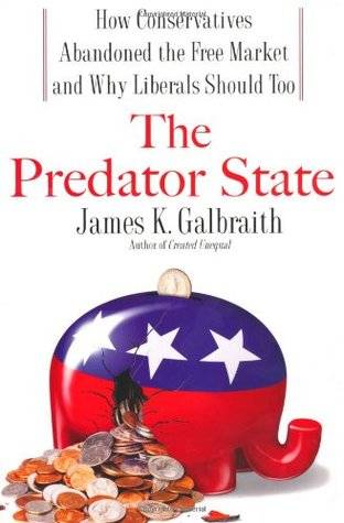 The Predator State: How Conservatives Abandoned the Free Market and Why Liberals Should Too